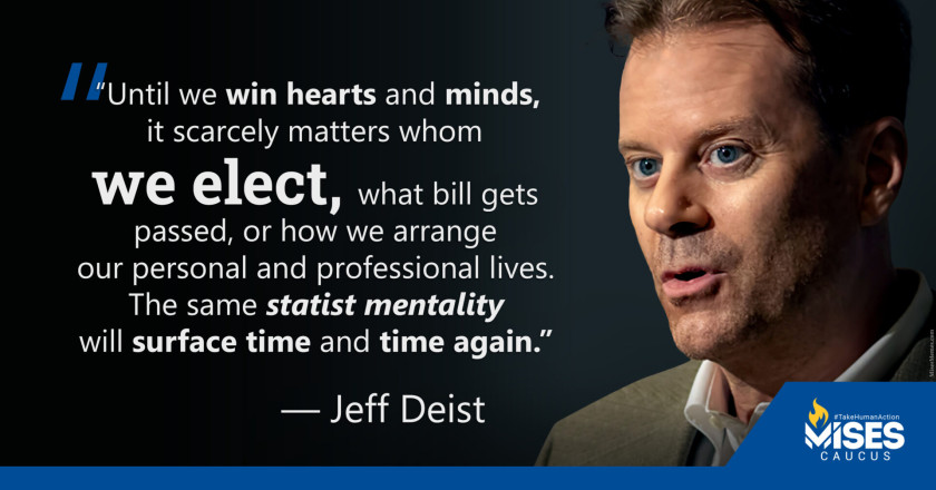 W1227: Jeff Deist – We Have to Win Hearts and Minds