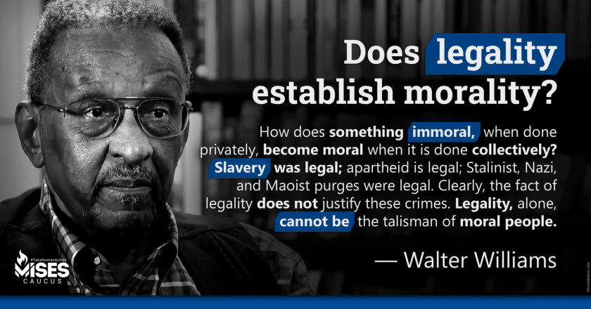 W1237: Walter Williams - Legality Does Not Justify Crimes