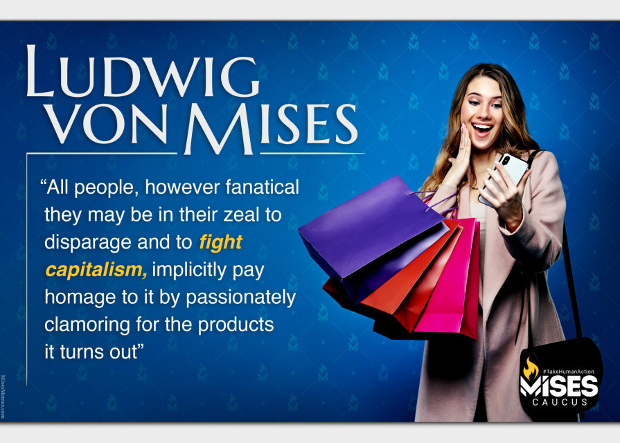 F1332: Ludwig von Mises - Hypocrisy of Anti-Capitalists